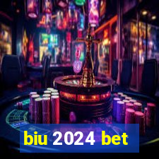 biu 2024 bet